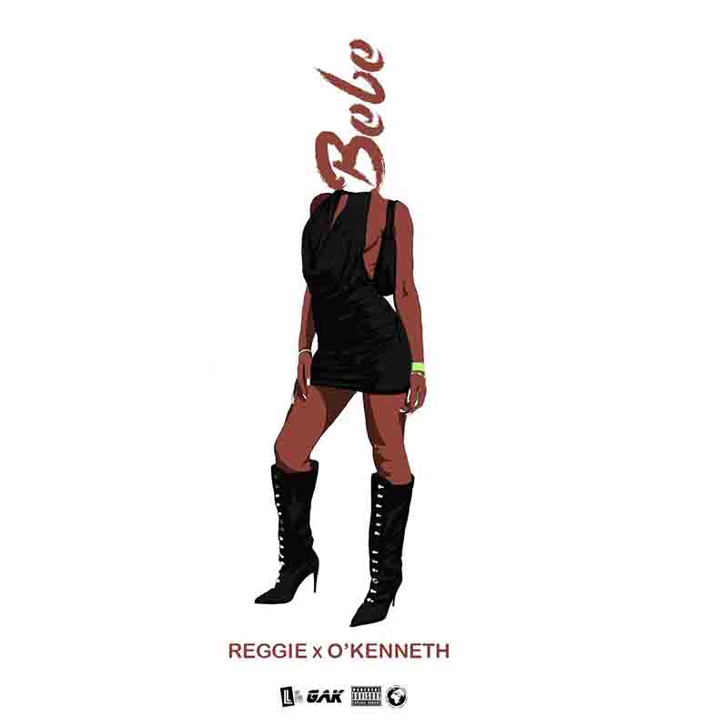 Reggie x O’Kenneth – Bebe (Produced by JoeyOnMars)