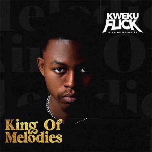 Kweku Flick – No Lazy Man King Of Melodies Ep 500X500 1