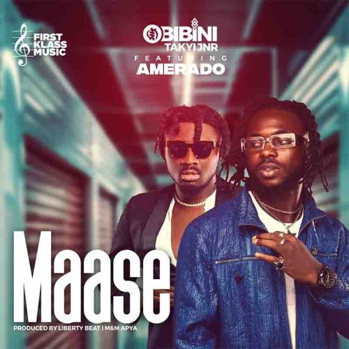 Obibini Takyi Jnr – Maase Ft Amerado 2 Maase
