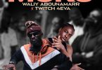 Waliy Abounamarr – Moko Ft. Twitch 4Eva