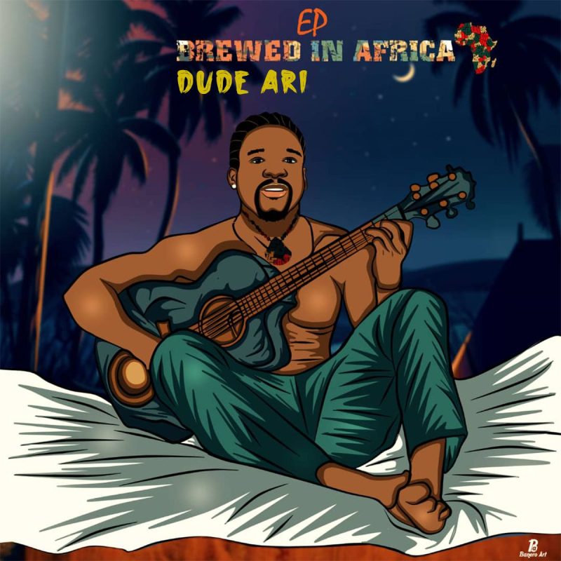 Dude Ari – Brewed In Africa (Full E.P)