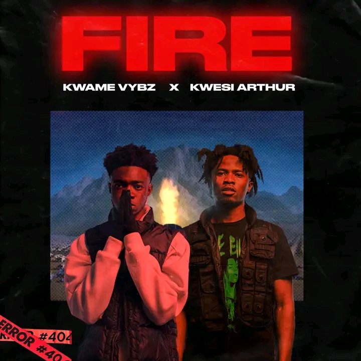 Kwame Vybz Fire Remix Ft. Kwesi Arthur