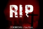 Ogidi Brown R.i.p Rest In Peace Ft. Yaa Pono