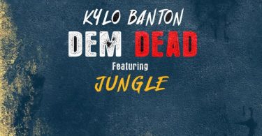 Kylo Banton Dem Dead Ft. Jungle