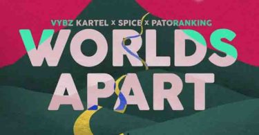 Vybz Kartel Worlds Apart Ft Spice X Patoranking