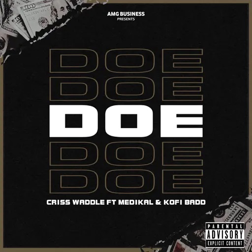 Criss Waddle – Doe Ft. Medikal &Amp; Kofi Badd