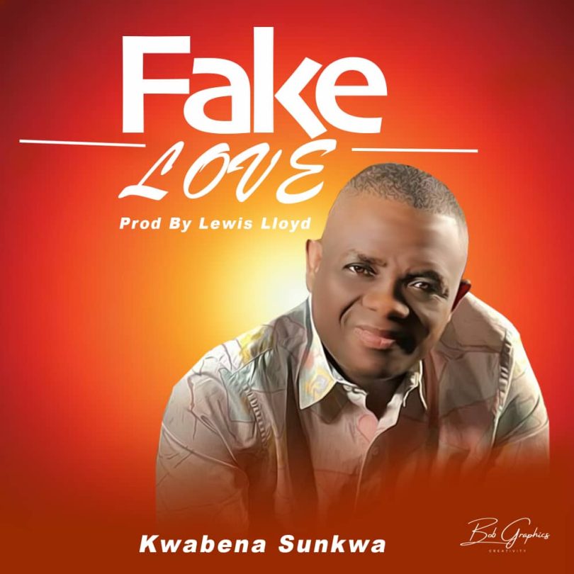 Kwabena Sunkwa Fake Love