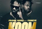 Frank Naro E28093 Koom Ft Fameye Mp3 Image