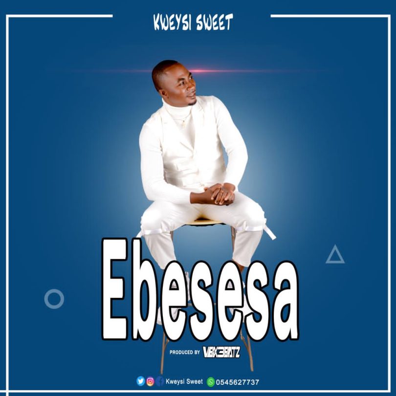 Kweysi Sweet Ebesesa Prod. By Vex Beatz