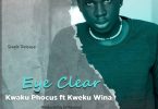 Kweku Phocus Eye Clear Prod By Drraybeat