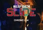 Chronic Law Slip Dem Slide