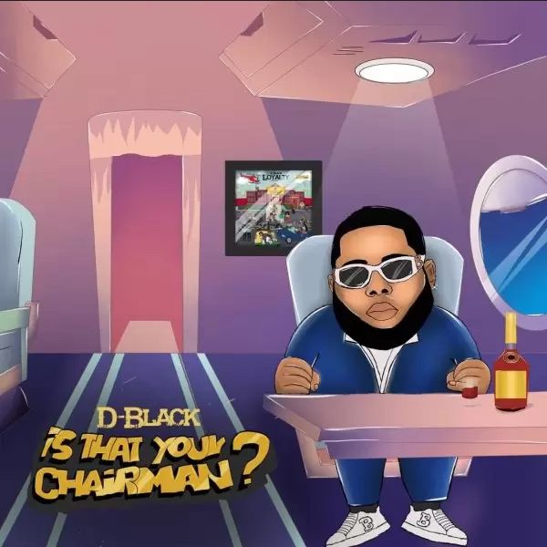 D Black – Is That Your Chairman
