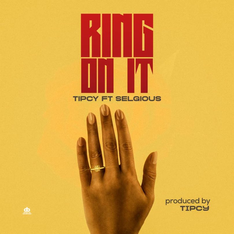 Tipcy Ring On It Ft. Selgious Prod. By Tipcy
