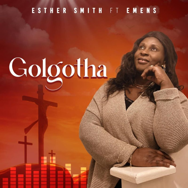Esther Smith – Golgotha Ft. Emens