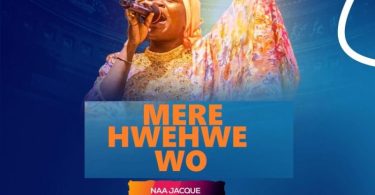 Naa Jacque – Me Hwehwe Wo