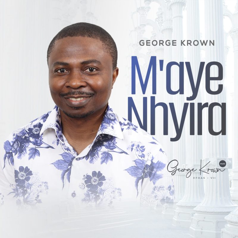 George Krown - Maye Nhyira (I'M Blessed) 2 George Krown - Maye Nhyira (I'M Blessed)