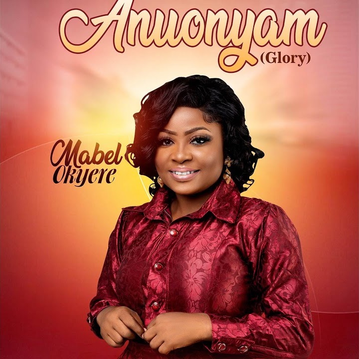 Mabel Okyere – Anuonyam (Glory)