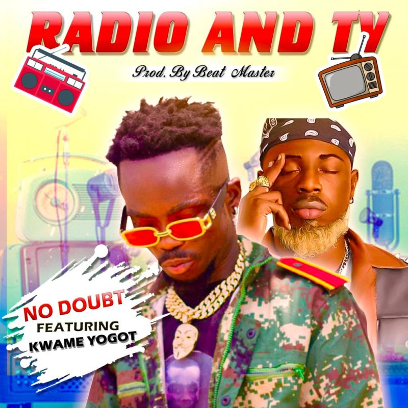 No Doubt - Radio &Amp; Tv Ft. Kwame Yogot