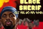 Black Sherif – Let Me Go My Way