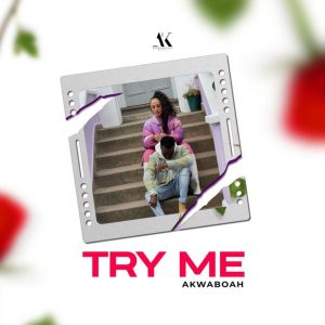 Akwaboah – Try Me 2 Akwaboah – Try Me