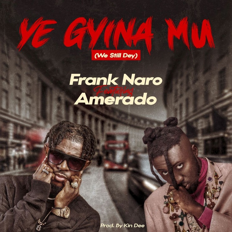 Frank Naro – Ye Gyina Mu (We Still Dey)
