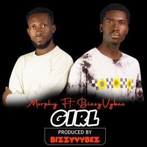 Morphy - Girl Ft. Bizzyvybez 2 Morhphy - Girl Ft. Bizzyvybez