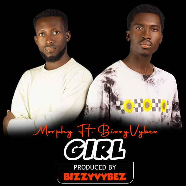 Morhphy - Girl Ft. Bizzyvybez