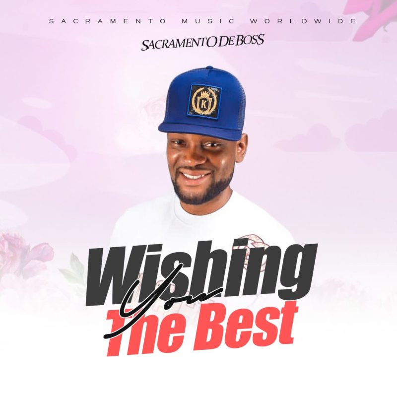 Sacramento De Boss – Wishing You The Best