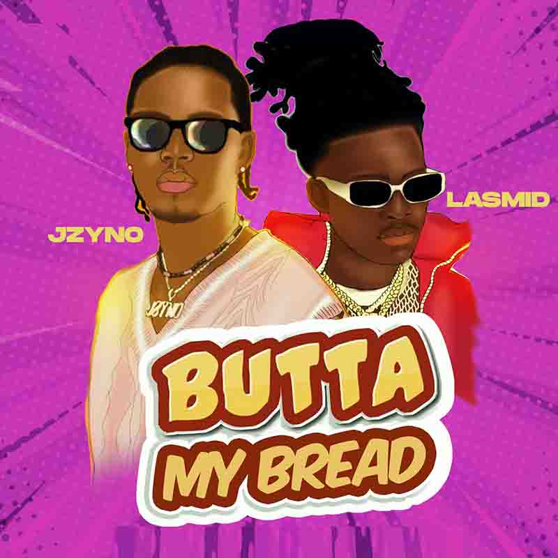 Jzyno - Butta My Bread Ft Lasmid