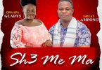 Obaapa Gladys – Sh3 Me Ma Ft. Great Ampong