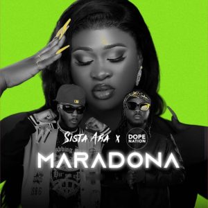 Sista Afia – Maradona Ft. Dopenation 2 Sista Afia – Maradona Ft. Dopenation