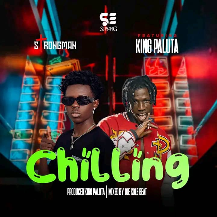 Strongman – Chilling Ft. King Paluta