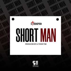 Strongman – Short Man (Kweku Smoke Diss)