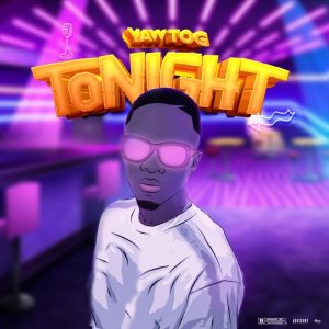 Yaw Tog – Tonight