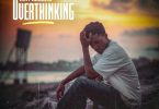 Kofi Kinaata – Overthinking