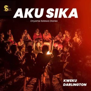 Kweku Darlington – Aku Sika (Onyame Ketewa Diaries) 2 Kweku Darlington – Aku Sika