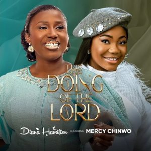 Diana Hamilton – The Doing Of The Lord Ft. Mercy Chinwo 2 Diana Hamilton – The Doing Of The Lord Ft. Mercy Chinwo