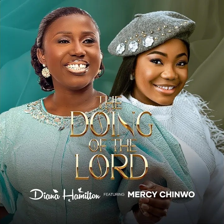 Diana Hamilton – The Doing Of The Lord Ft. Mercy Chinwo