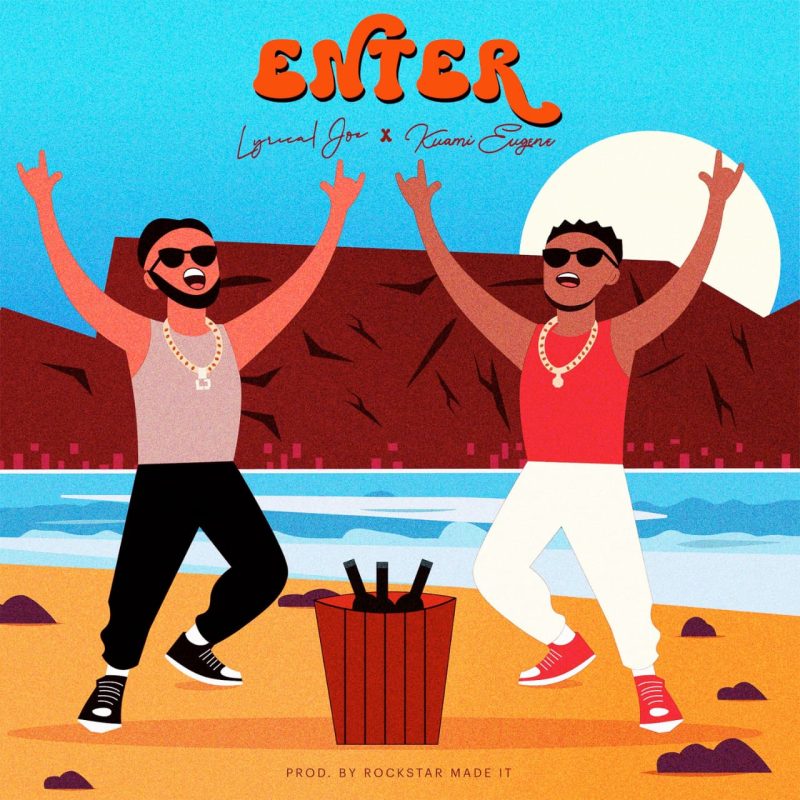 Lyrical Joe – Enter Ft. Kuami Eugene