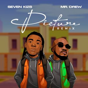 Seven Kizs - Picture Remix Ft Mr Drew 2 Seven Kizs - Picture Remix Ft Mr Drew