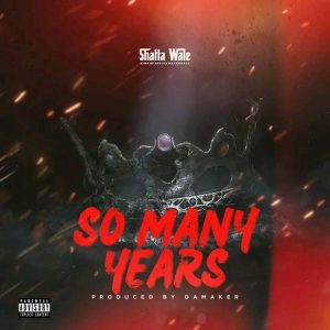 Shatta Wale – So Many Years 2 Shatta Wale – So Many Years