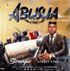 Stranjer - Abusua (Family) Ft. Street Vypa