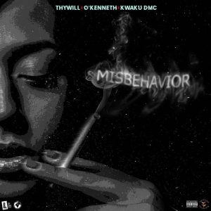 Thywill – Misbehavior Ft. O’kenneth &Amp; Kwaku Dmc