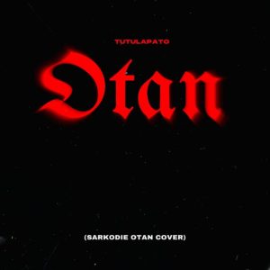 Tutulapato – Otan (Sarkodie Cover)