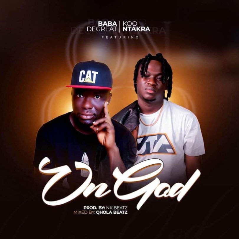 Baba Degreat - On God Ft. Koo Ntakra