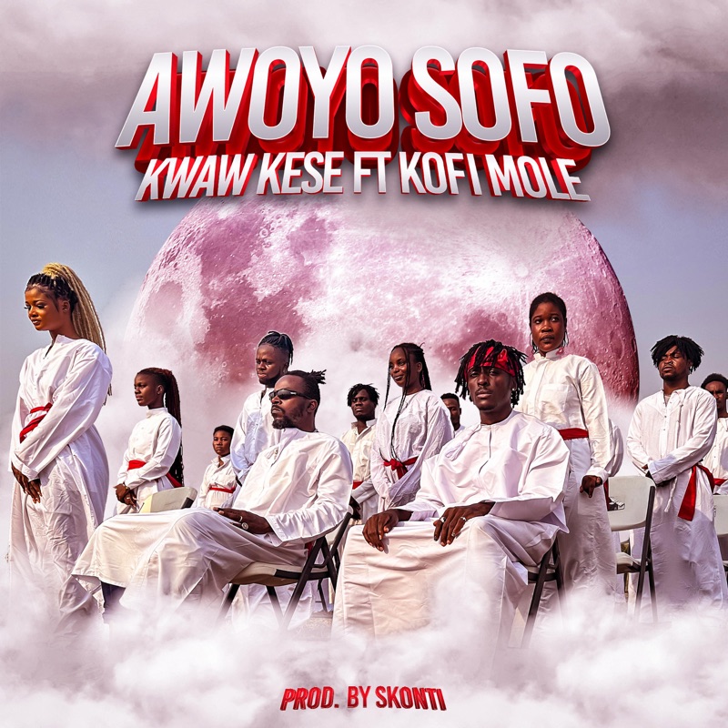 Kwaw Kese – Awoyo Sofo Ft. Kofi Mole