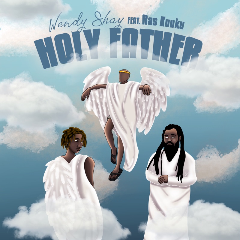 Wendy Shay – Holy Father Ft Ras Kuuku