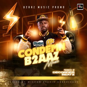 B2AAZ - Condemn (Prod. By Decoder Beatz)