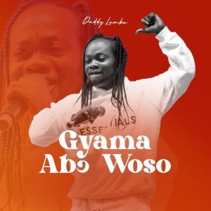 Daddy Lumba – Gyama Abo Woso