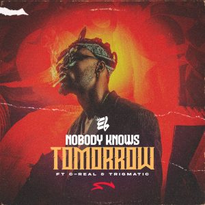 E.l – Nobody Knows Tomorrow Ft. C-Real &Amp; Trigmatic